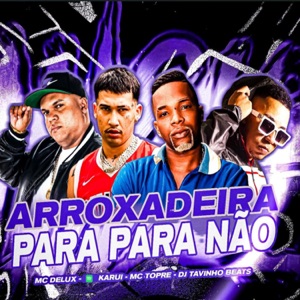 Arroxadeira Para Para Não (feat. TavinhoBeat's)