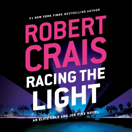 Racing the Light: Elvis Cole/Joe Pike Series, Book 19 (Unabridged) cover