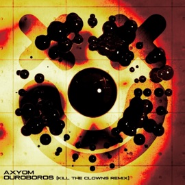Ouroboros (Kill the Clowns Remix) Axyom