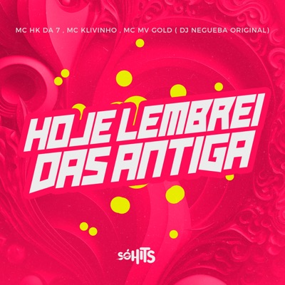 Hoje Lembrei das Antiga (feat. Mc Mv Gold) - Single