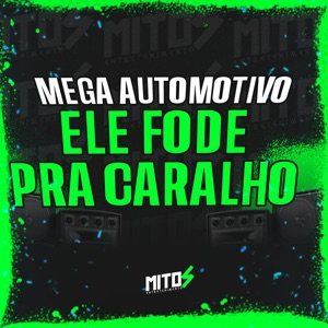 Mega Automotivo Ele Fode pra Caralho
