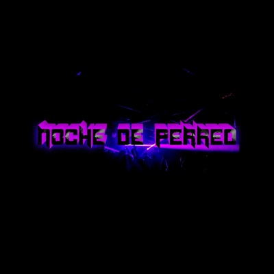 NOCHE DE PERREO - Single