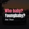 Who baby? (feat. Dezzz) - Young Baby lyrics