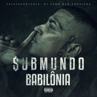 Babilônia (feat. Makalé & Mano Gordo) [Submundo] - Single - patetacodigo43 & DJ Samu aka Suguiura