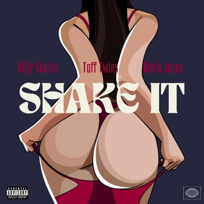 SHAKE IT (feat. Hilly Stacks & Blvck Jezuz) - Single