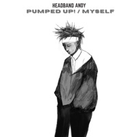 Pumped up! / Myself - Single - Headband Andy