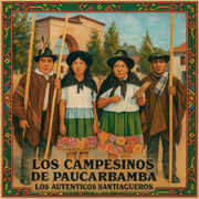 Los Auténticos Santiagueros - Los Campesinos de Paucarbamba