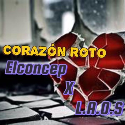 CORAZON ROTO (feat. ELCONCEP & LAOS) - Single