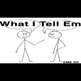 What I Tell Em SME D3