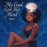 My Gyal Lost Her Mind - Single - 6ari