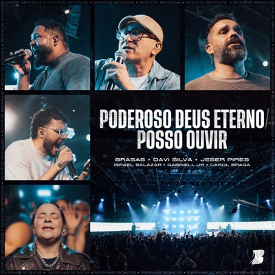 Poderoso Deus Eterno / Posso Ouvir (feat. Israel Salazar & Carol Braga) [Ao Vivo] - EP