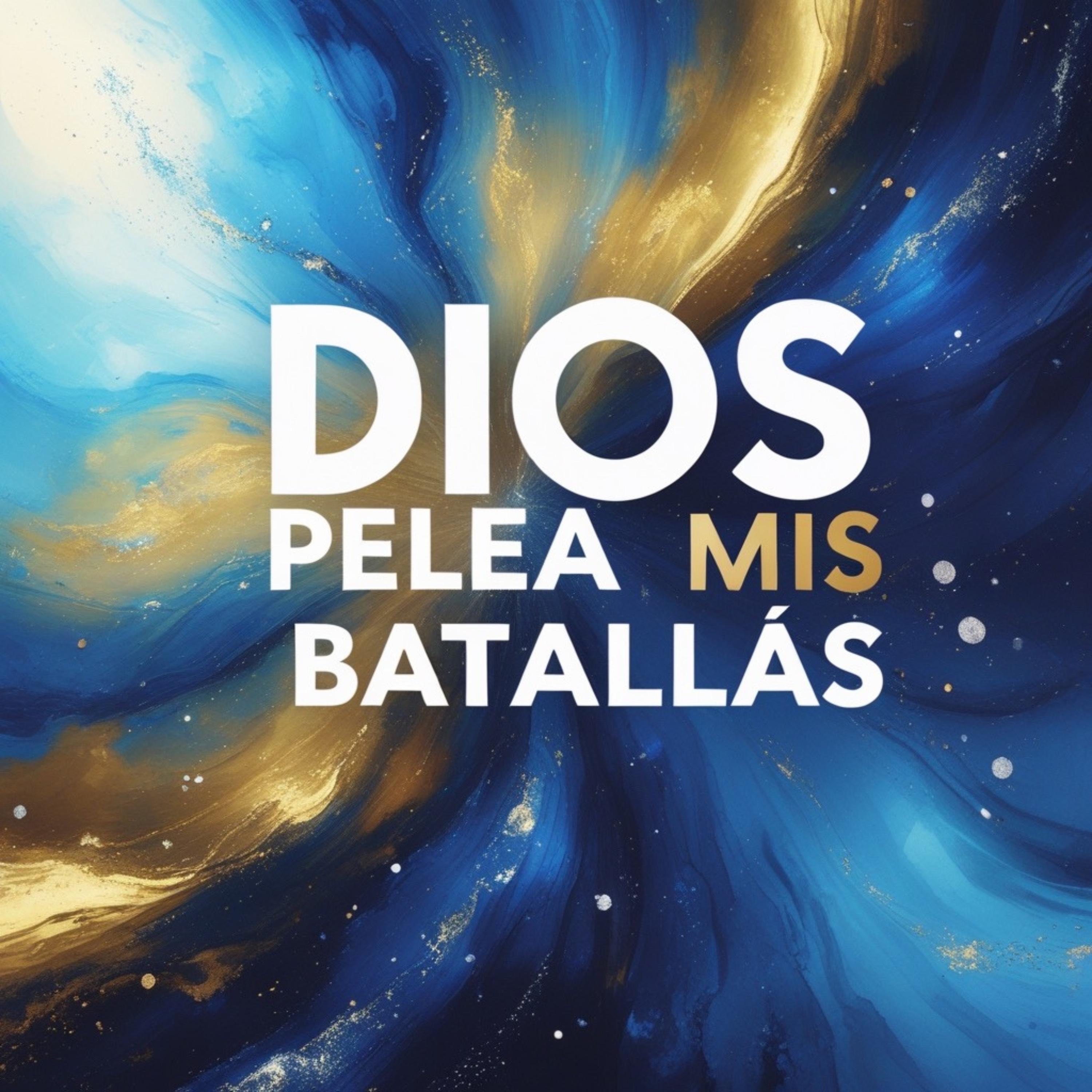Dios Pelea Mis Batallas - Single