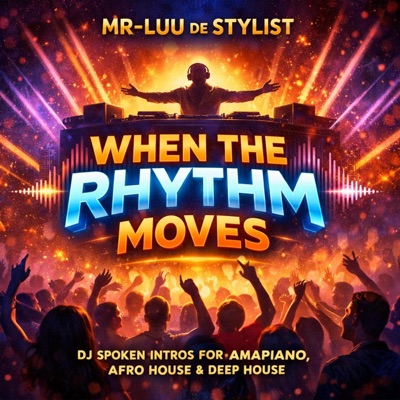 When the Rhythm Moves Vol. 2 – DJ Spoken Intros for Amapiano, Afro House & Deep House