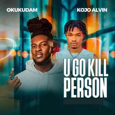 U GO KILL PERSON (feat. Kojo Alvin) - Single