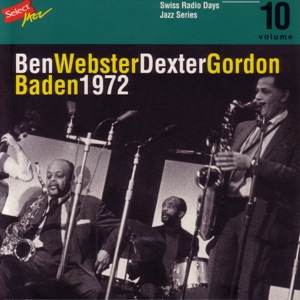 Ben Webster - Dexter Gordon, Baden 1972 / Swiss Radio Days, Jazz Series, Vol.10