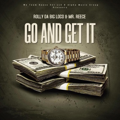 Go Get It (feat. Rolly Da Big Loco) - Single