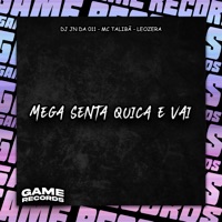 Mega Senta Quica e Vai - Single - DJ JN DA 011, MC Talibã, LeoZera & Game Records