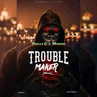 Trouble Maker (feat. Masimo) - Single - Prolla G