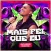 MAIS FEI QUE EU