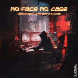 No Face No Case (feat. Lord Goat) Unscathed & C-Lance