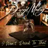 Daryl Mosley - I Won't Drink To That