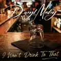 I Won't Drink To That