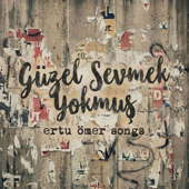 Güzel Sevmek Yokmuş (Ertu Ömer Songs)