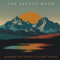 Heading Out West To Start Again - Single - The Safety Word