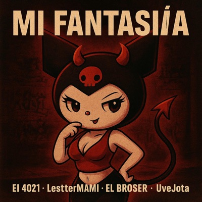 MI FANTASÍA (feat. LestterMAMI, UveJota & EL BROSER) - Single