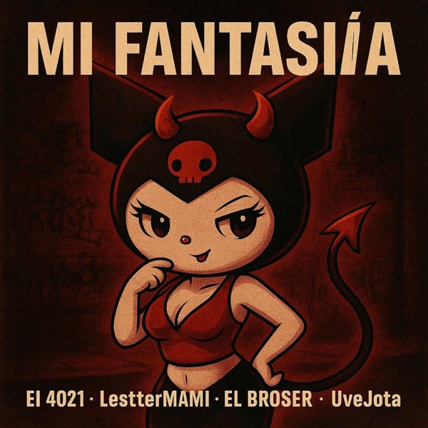 MI FANTASÍA (feat. LestterMAMI, UveJota & EL BROSER)