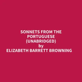 SONNETS FROM THE PORTUGUESE (UNABRIDGED)