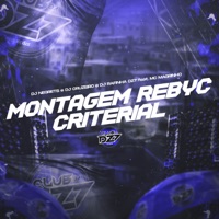 MONTAGEM REBYC CRITERIAL (feat. Mc Magrinho) - Single - DJ NEGRETS, DJ CRUZEIRO & DJ Rafinha Dz7