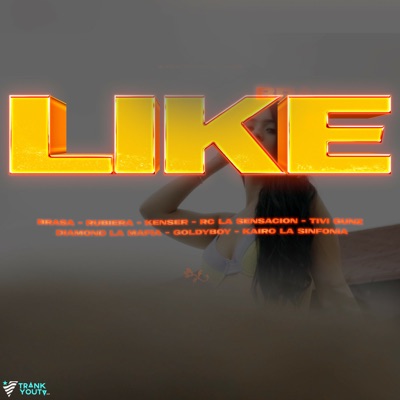 LIKE (feat. kenser, Diamond la Mafia, RC La Sencacion, Goldy Boy & Kairo La Sinfonia) - Single