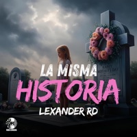 LA MISMA HISTORIA - Single - Lexander RD