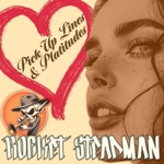 Rocket Steadman - Pickup Lines and Platitudes