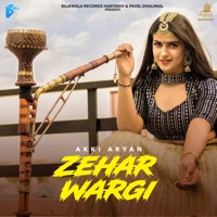 Zehar Wargi (Haryanvi) - Single - Akki Aryan & Pavel Dhaliwal