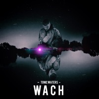 Wach - Single - Tonic Waters