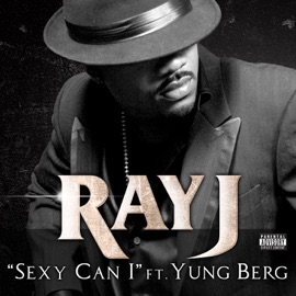 Sexy Can I (feat. Yung Berg) Ray J