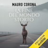 La fine del mondo storto - Mauro Corona