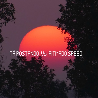 Tá Postando Vs Ritmado Speed - Single