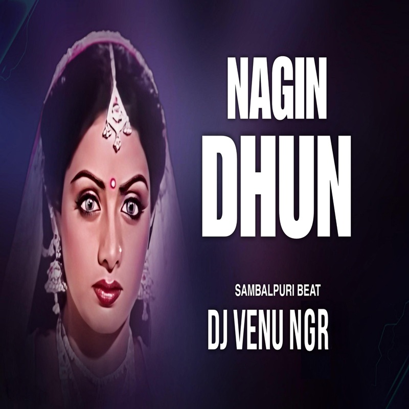 Nagin Dhun Sambalpuri Beat Mix Dj Venu Ngr Song Lyrics Music Videos Concerts