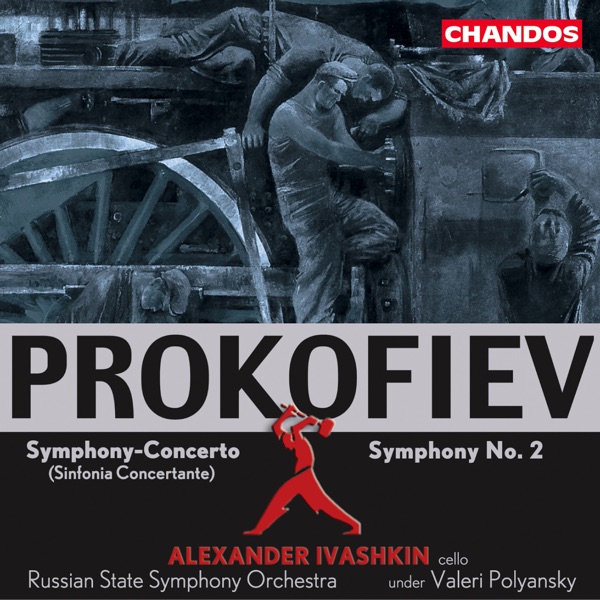 Prokofiev: Sinfonia concertante in E Minor, Op. 125 & Symphony No. 2 in D Minor, Op. 40