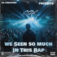 WE SEEN SO MUCH IN THIS RAP - Single - C.OX DA CREATERS
