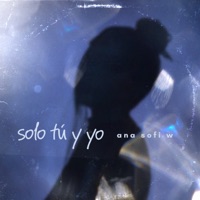 solo tu y yo - Single - Ana Sofi W.