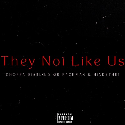 They Not Like Us (feat. GR packman & HindyThe1) - Single