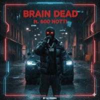 Brain dead (feat. 600Notti) - Single - Aj Osama