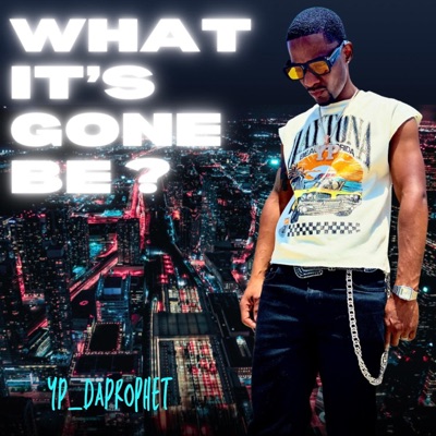 What It's Gone Be? - Single
