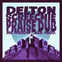 Praise Dub (feat. Delton Screechie) - Single - Mr. Woodwicker