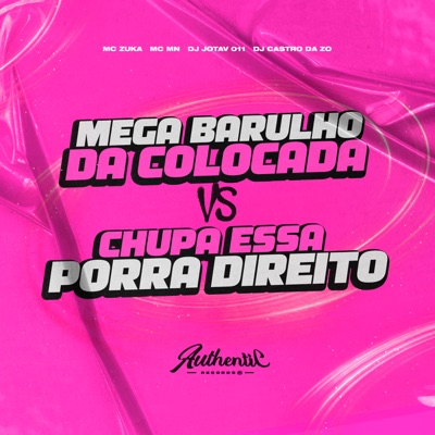 Mega Barulho da Colocada Vs Chupa Essa Porra Direito (feat. MC MN, MC ZUKA & DJ Jotav 011) - Single