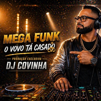 MEGA FUNK O VOVO TÁ CASADO (DJ COVINHA) - Single
